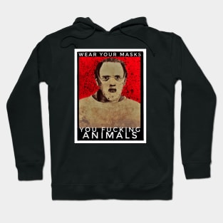 Wear Your Masks You F Animals - Silence Of The Lambs Hoodie